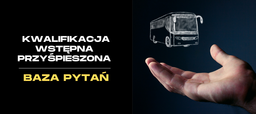 Kwalifikacja wstępna przyśpieszona kat. D1, D1+E, D, D+E