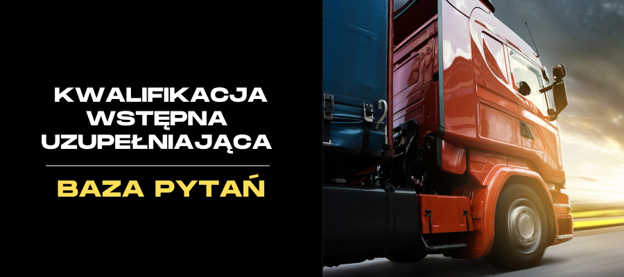 Kwalifikacja wstępna uzupełniająca kat. C1, C1+E, C, C+E