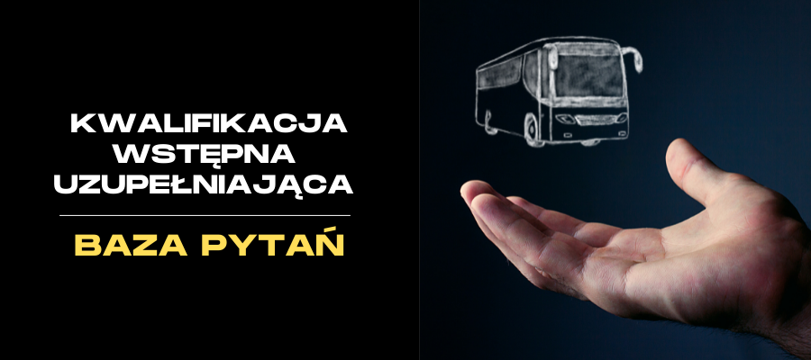 Kwalifikacja wstępna uzupełniająca kat. D1, D1+E, D, D+E